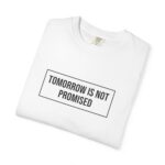 Tomorrow Is Not Promised T-Shirt - Image 7